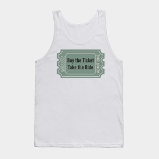 buy the ticket take the ride Tank Top